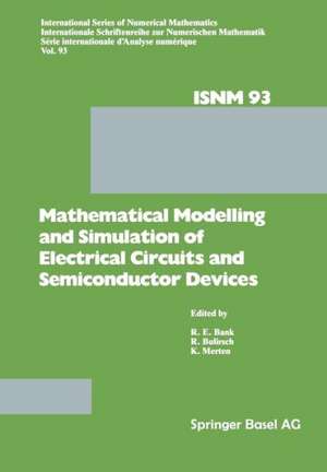 Mathematical Modelling and Simulation of Electrical Circuits and Semiconductor Devices: Proceedings of a Conference held at the Mathematisches Forschungsinstitut, Oberwolfach, October 30 – November 5, 1988 de R. Bank