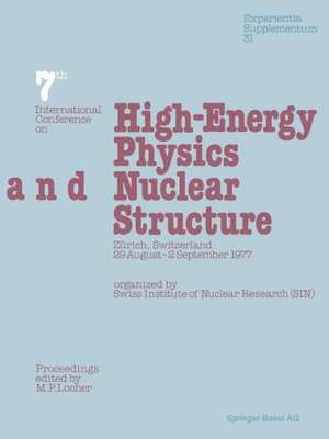 Seventh International Conference on High-Energy Physics and Nuclear Structure: Zürich, Switzerland, 29 August–2 September 1977 de M. P. Locher