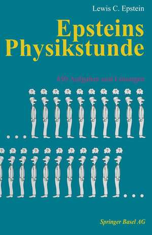 Epsteins Physikstunde: 450 Aufgaben und Lösungen de Epstein