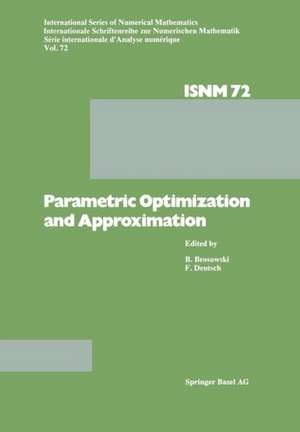 Parametric Optimization and Approximation: Conference Held at the Mathematisches Forschungsinstitut, Oberwolfach, October 16–22, 1983 de PARAMETRIC