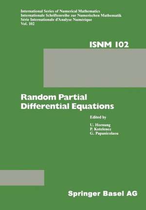 Random Partial Differential Equations: Proceedings of the Conference held at the Mathematical Research Institute at Oberwolfach, Black Forest, November 19–25, 1989 de HORNUNG