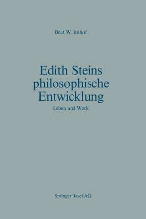 Edith Steins philosophische Entwicklung: Leben und Werk de B.W. Imhof