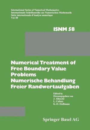 Numerical Treatment of Free Boundary Value Problems / Numerische Behandlung freier Randwertaufgaben: Workshop on Numerical Treatment of Free Boundary Value Problems Oberwolfach, November 16–22, 1980 / Tagung über Numerische Behandlung freier Randwertaufgaben Oberwolfach, 16.–22. November 1980 de Albrecht