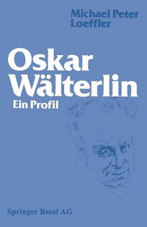 Oskar Wälterlin: Ein Profil de LOEFFLER