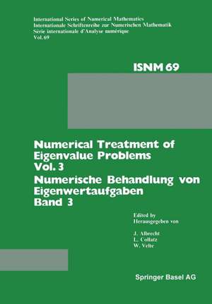 Numerical Treatment of Eigenvalue Problems Vol. 3 / Numerische Behandlung von Eigenwertaufgaben Band 3: Workshop in Oberwolfach, June 12–18, 1983 / Tagung in Oberwolfach, 12.–18. Juni 1983 de Albrecht