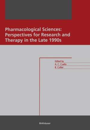 Pharmacological Sciences: Perspectives for Research and Therapy in the Late 1990s: Perspectives for Research and Therapy in the Late 1990s de A. Claudio Cuello