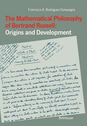 The Mathematical Philosophy of Bertrand Russell: Origins and Development de Francisco Rodríguez-Consuegra