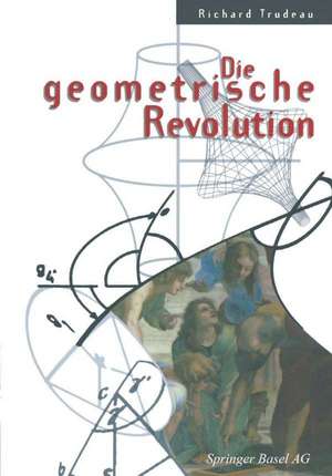 Die geometrische Revolution: Aus dem Amerikanischen von Christof Menzel de Richard Trudeau