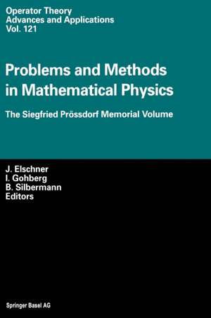 Problems and Methods in Mathematical Physics: The Siegfried Prössdorf Memorial Volume Proceedings of the 11th TMP, Chemnitz (Germany), March 25–28, 1999 de Johannes Elschner