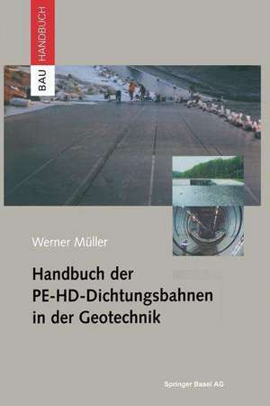 Handbuch der PE-HD-Dichtungsbahnen in der Geotechnik de Werner Müller