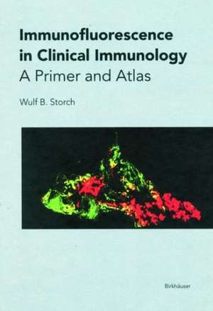 Immunofluorescence in Clinical Immunology: A Primer and Atlas de Wulf B. Storch