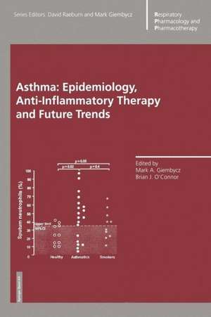 Asthma: Epidemiology, Anti-Inflammatory Therapy and Future Trends de Mark A. Giembycz