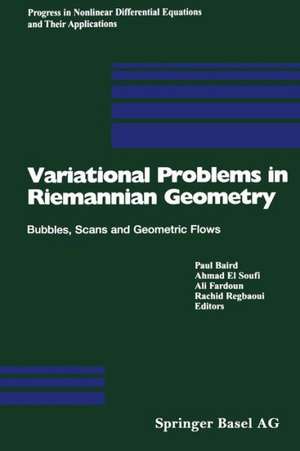 Variational Problems in Riemannian Geometry: Bubbles, Scans and Geometric Flows de Paul Baird