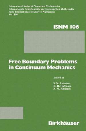 Free Boundary Problems in Continuum Mechanics: International Conference on Free Boundary Problems in Continuum Mechanics, Novosibirsk, July 15–19,1991 de S.N. Antontsev