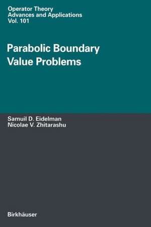 Parabolic Boundary Value Problems de Samuil D. Eidelman