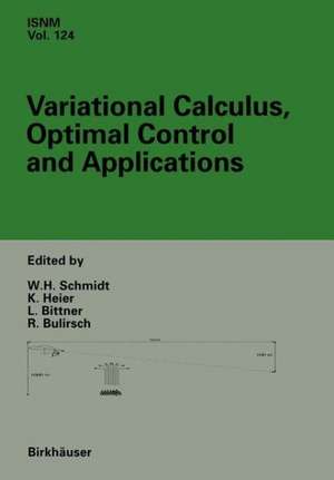 Variational Calculus, Optimal Control and Applications: International Conference in honour of L. Bittner and R. Klötzler, Trassenheide, Germany, September 23–27, 1996 de Leonhard Bittner