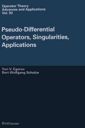 Pseudo-Differential Operators, Singularities, Applications de Iouri Egorov