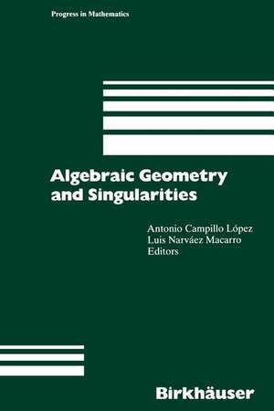 Algebraic Geometry and Singularities de Antonio Campillo Lopez