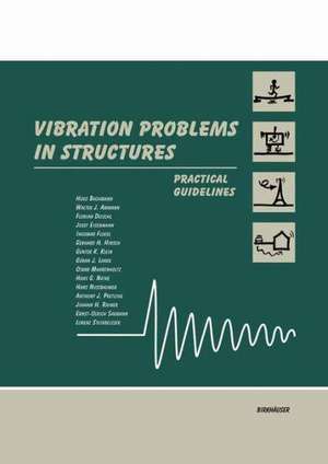 Vibration Problems in Structures: Practical Guidelines de Hugo Bachmann