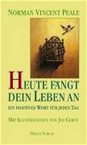 Heute fängt dein Leben an de Norman Vincent Peale