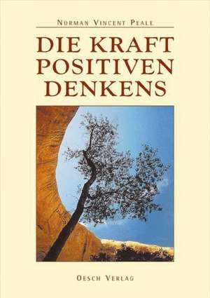 Die Kraft positiven Denkens de Norman Vincent Peale