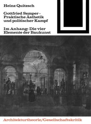 Gottfried Semper - Praktische Ästhetik und politischer Kampf de Heinz Quitzsch