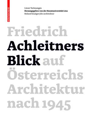 Friedrich Achleitners Blick auf Österreichs Architektur nach 1945 de Friedrich Achleitner