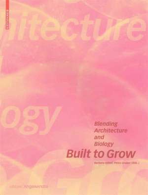 Built to Grow – Blending architecture and biology de Barbara Imhof