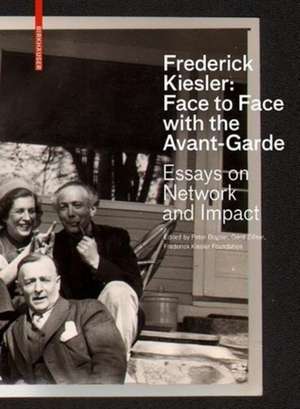 Frederick Kiesler: Face to Face with the Avant–G – Essays on Network and Impact de Peter Bogner