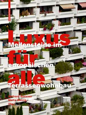 Luxus für alle – Meilensteine im europäischen Terrassenwohnbau de Gerhard Steixner