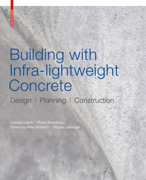 Building with Infra–lightweight Concrete – Design, Planning, Construction de Claudia Lösch