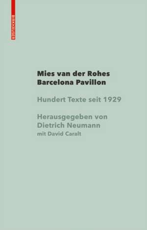 Mies van der Rohe Barcelona–Pavillon – Hundert Texte seit 1929 de Dietrich Neumann