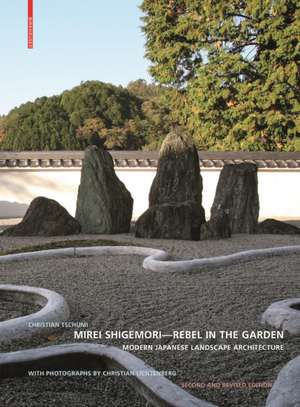 Mirei Shigemori – Rebel in the Garden – Modern Japanese Landscape Architecture de Christian Tschumi