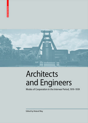 Architects and Engineers – Modes of Cooperation in the Interwar Period, 1919–1939 de Roland May