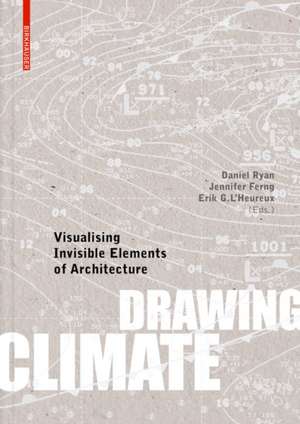 Drawing Climate – Visualising Invisible Elements of Architecture de Daniel Ryan