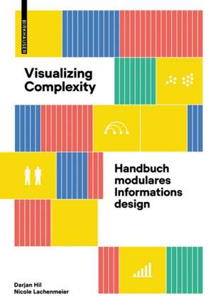 Visualizing Complexity – Handbuch modulares Informationsdesign de Darjan Hil