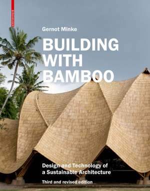 Building with Bamboo – Design and Technology of a Sustainable Architecture. Third and revised edition de Gernot Minke