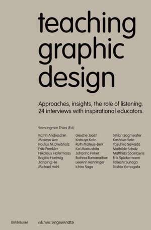 Teaching Graphic Design – Approaches, Insights, the Role of Listening and 24 Interviews with Inspirational Educators de Sven Ingmar Thies