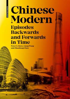 Chinese Modern – Episodes Backward and Forward in Time de Peter G. Rowe