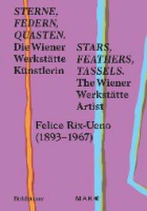 Sterne, Federn, Quasten / Stars, Feathers, Tasse – Die Wiener–Werkstätte–Künstlerin Felice Rix–Ueno (1893–1967) / The Wiener Werkstätte Artist Felice de Mak Mak