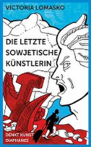 Die letzte sowjetische Künstlerin de Victoria Lomasko