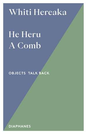 He Heru. A Comb: An Ornament for the Most Sacred Part of the Body de Whiti Hereaka
