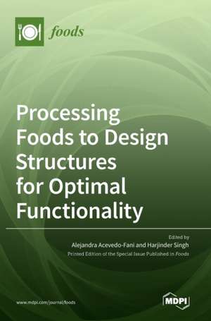 Processing Foods to Design Structures for Optimal Functionality de Alejandra Acevedo-Fani