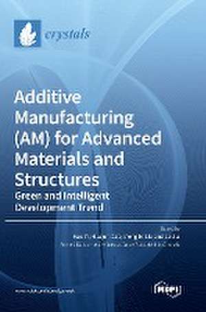 Additive Manufacturing (AM) for Advanced Materials and Structures