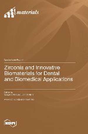 Zirconia and Innovative Biomaterials for Dental and Biomedical Applications