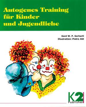 Autogenes Training für Kinder und Jugendliche de Gerd W. P. Gerhartl