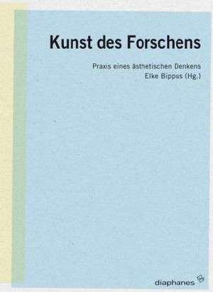 Kunst des Forschens de Elke Bippus