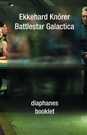 Battlestar Galactica de Ekkehard Knörer