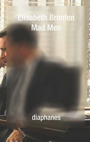 Mad Men, Death and the American Dream de Elisabeth Bronfen