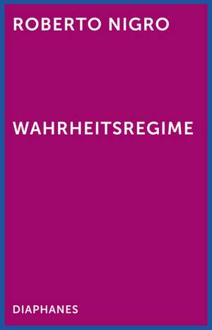 Wahrheitsregime de Roberto Nigro